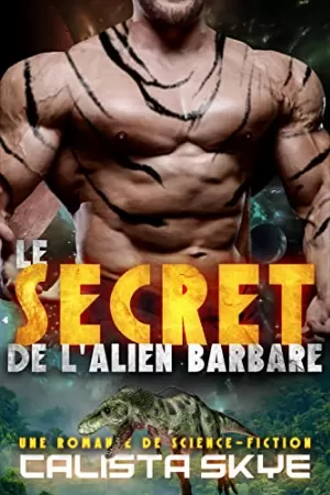 Calista Skye – Les Aliens barbares, Tome 6 : Le Secret de l’alien barbare